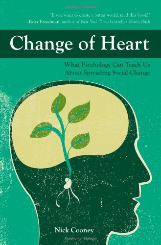 Stock image for Change of Heart: What Psychology Can Teach Us About Spreading Social Change for sale by Wonder Book