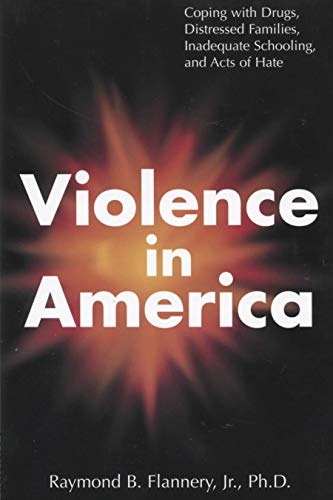 Beispielbild fr Violence in America : Coping with Drugs, Distressed Families, Inadequate Schooling, and Acts of Hate zum Verkauf von Better World Books