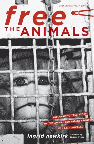 Stock image for Free the Animals, 20th Anniversary Edition: The Amazing True Story of the Animal Liberation Front in North America for sale by WorldofBooks