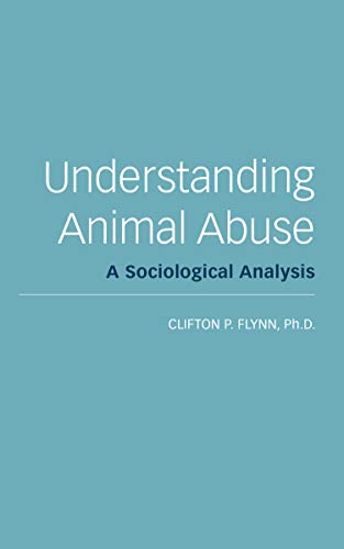 Stock image for Understanding Animal Abuse: A Sociological Analysis for sale by Books From California