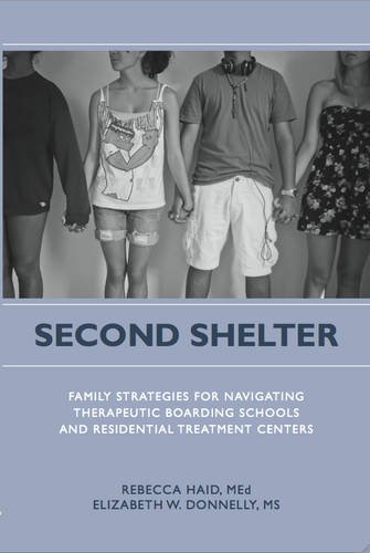 Beispielbild fr Second Shelter: Family Strategies for Navigating Therapeutic Boarding Schools and Residential Treatment Centers zum Verkauf von Goodbookscafe