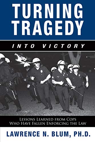 Imagen de archivo de Turning Tragedy Into Victory: Lessons Learned from Cops Who Have Fallen Enforcing the Law a la venta por Half Price Books Inc.