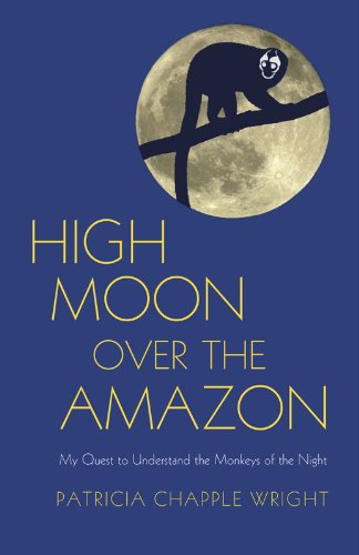 9781590564219: High Moon over the Amazon: My Quest to Understand the Monkeys of the Night