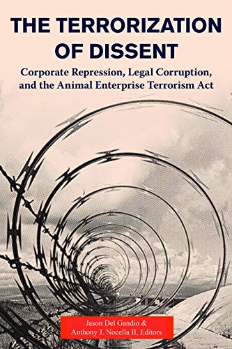 Stock image for The Terrorization of Dissent: Corporate Repression, Legal Corruption, and the Animal Enterprise Terrorism Act for sale by Goodwill