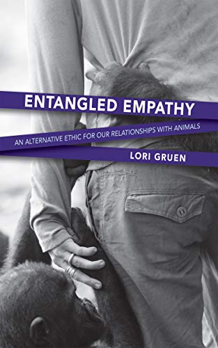 Stock image for Entangled Empathy: An Alternative Ethic for Our Relationships with Animals for sale by ThriftBooks-Dallas