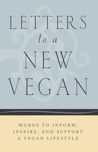 Stock image for Letters to a New Vegan: Words to Inform, Inspire, and Support a Vegan Lifestyle for sale by Books From California