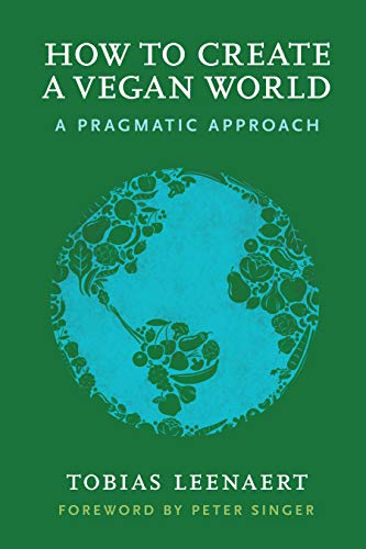 Stock image for How to Create a Vegan World: A Pragmatic Approach for sale by Ergodebooks