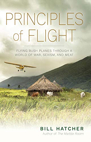 Beispielbild fr Principles of Flight: Flying Bush Planes Through a World of War, Sexism, and Meat zum Verkauf von Books From California