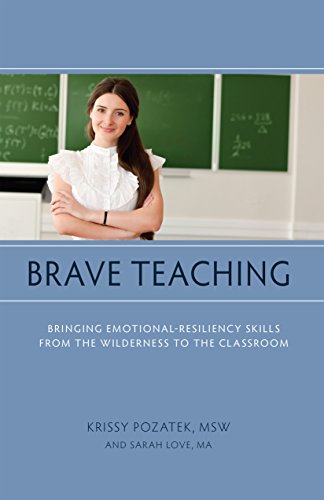 Stock image for Brave Teaching: Bringing Emotional-Resiliency Skills from the Wilderness to the Classroom for sale by ThriftBooks-Dallas