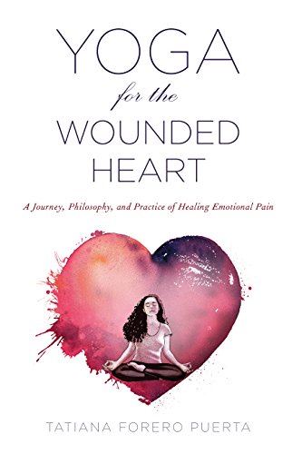 Stock image for Yoga for the Wounded Heart: A Journey, Philosophy, and Practice of Healing Emotional Pain for sale by Books From California