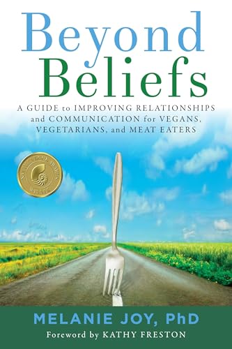 Imagen de archivo de Beyond Beliefs: A Guide to Improving Relationships and Communication for Vegans, Vegetarians, and Meat Eaters a la venta por Goodwill Books