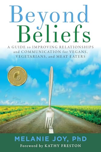 Stock image for Beyond Beliefs: A Guide to Improving Relationships and Communication for Vegans, Vegetarians, and Meat Eaters for sale by Goodwill Books