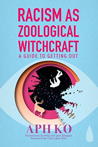 Racism as Zoological Witchcraft: A Guide for Getting out