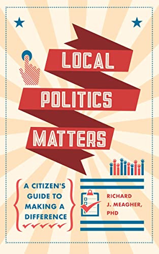 Beispielbild fr Local Politics Matters: A Citizen's Guide to Making a Difference zum Verkauf von Monster Bookshop