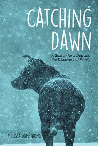 Beispielbild fr Catching Dawn : A Search for a Dog and the Discovery of Family zum Verkauf von Better World Books