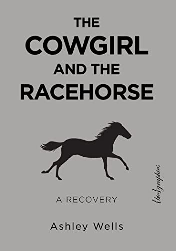 Stock image for The Cowgirl and the Racehorse : A Recovery for sale by Better World Books: West