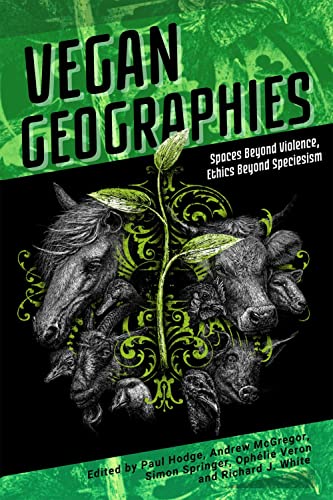 9781590566589: Vegan Geographies: Spaces Beyond Violence, Ethics Beyond Speciesism