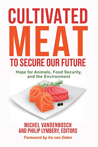 Imagen de archivo de Cultivated Meat to Secure Our Future: Hope for Animals, Food Security, and the Environment a la venta por Books From California