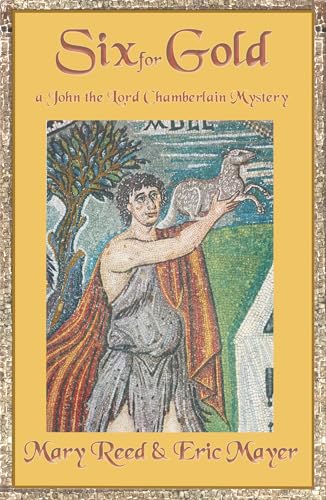 Six For Gold (John, the Lord Chamberlain Mysteries) - Reed, Mary