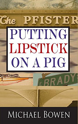 Stock image for PUTTING LIPSTICK ON A PIG for sale by Neil Shillington: Bookdealer/Booksearch
