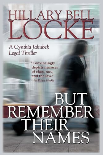 But Remember Their Names: A Cynthia Jakubek Legal Thriller (Cynthia Jakubek Legal Thrillers)