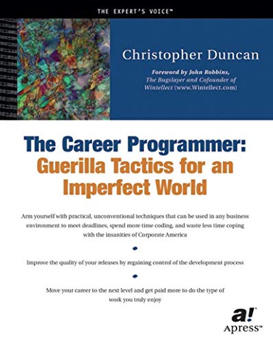 9781590590089: The Career Programmer: Guerilla Tactics for an Imperfect World