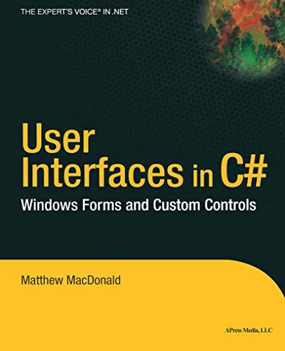 User Interfaces in C#: Windows Forms and Custom Controls (9781590590454) by Matthew MacDonald