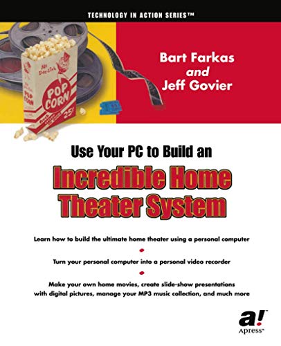 Use Your PC to Build an Incredible Home Theater System (9781590590577) by Govier, Jeff; Farkas, Bart