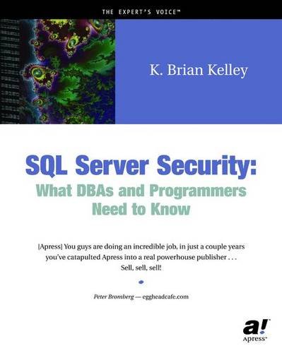 SQL Server Security: What DBA's and Programmers Need to Know (9781590590942) by K. Brian Kelley