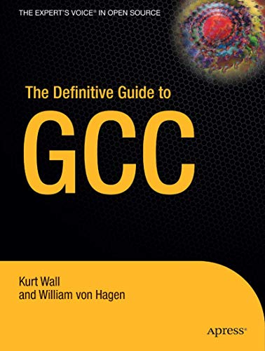 The Definitive Guide to GCC (9781590591093) by Wall, Kurt; Von Hagen, William