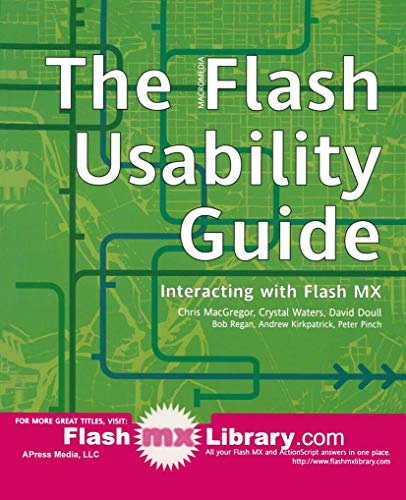 The Flash Usability Guide: Interacting with Flash MX (9781590592014) by Kirkpatrick, Andrew; Doull, David; Waters, Crystal; Regan, Bob; Pinch, Peter; McGregor, Chris; MacGregor, Chris