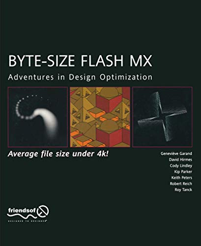 Byte-Size Flash MX: Adventures in Optimization (9781590592113) by Peters, Keith; Lindley, Cody; Parker, Kip; Garand, Genevive; Hirmes, David; Tanck, Roy; Reich, Robert; Gerand, Genevieve