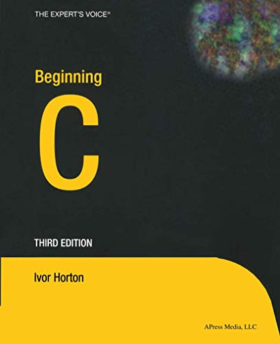 Beispielbild fr Beginning C : Takes Your Step-by-Step from Novice to C Programmer zum Verkauf von Better World Books