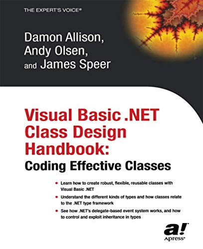 Visual Basic .NET Class Design Handbook: Coding Effective Classes (Expert's Voice) (9781590592755) by Olsen, Geir; Allison, Damon; Speer, James