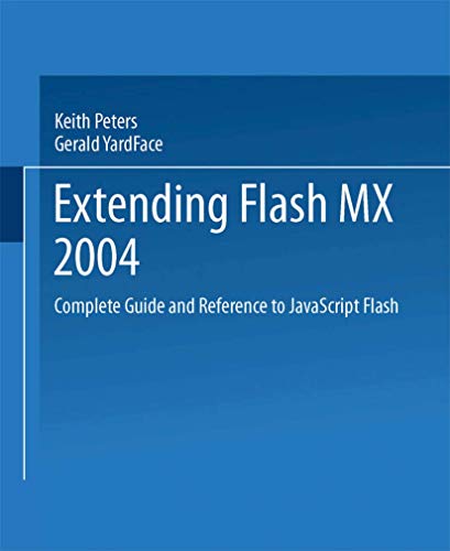 Extending Macromedia Flash MX 2004: Complete Guide and Reference to JavaScript Flash (9781590593042) by Peters, Keith; Yard, Todd