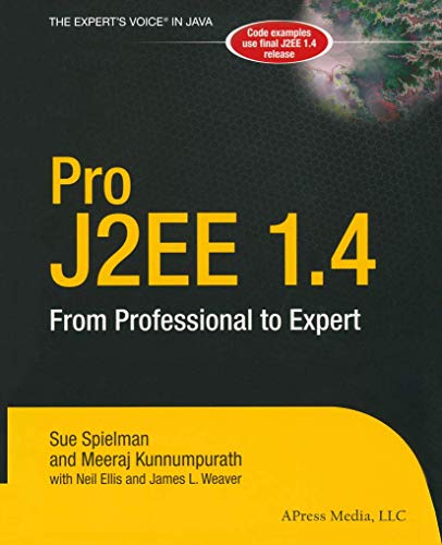 Pro J2EE 1.4: From Professional to Expert (9781590593400) by Sue Spielman; Meeraj Kunnumpurath; Neil Ellis; James L. Weaver