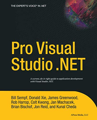 Pro Visual Studio .NET (Expert's Voice) (9781590593684) by Cheda, Kunal; Greenwood, James; Bischof, Brian; Harrop, Rob; Kwong, Colt; Machacek, Jan; Reid, Jon; Sempf, William; Xie, Donald