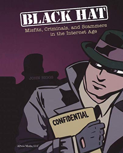 Stock image for Black Hat : Misfits, Criminals, and Scammers in the Internet Age for sale by Better World Books