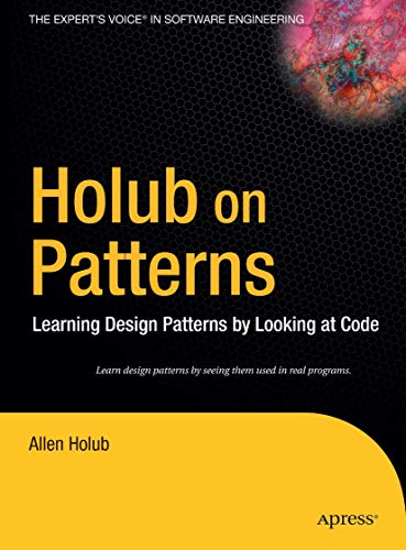 9781590593882: HOLUB ON PATTERNS : LEARNING DESIGN PATTERNS: Learning Design Patterns by Looking at Code (Books for Professionals by Professionals)