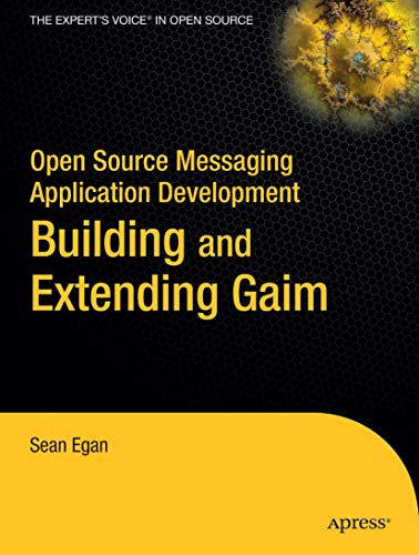 9781590594674: Open Source Messaging Application Development: Building and Extending Gaim (Expert's Voice in Open Source)