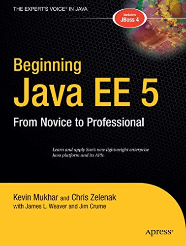 Beginning Java EE 5: From Novice to Professional (9781590594704) by Kevin Mukhar; Chris Zelenak; James L. Weaver; Jim Crume