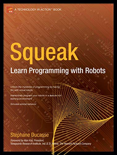 Beispielbild fr Squeak: Learn Programming with Robots (Technology in Action) zum Verkauf von Wonder Book