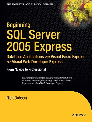 Beispielbild fr Beginning SQL Server 2005 Express Database Applications with Visual Basic Express and Visual Web Developer Express: From Novice to Professional zum Verkauf von WorldofBooks