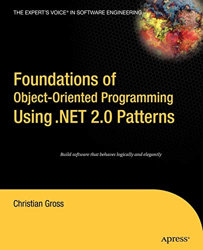 Imagen de archivo de Foundations of Object-Oriented Programming Using .NET 2.0 Patterns a la venta por Wonder Book