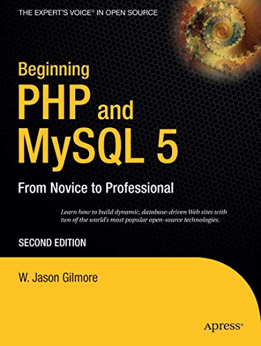 Beginning PHP and MySQL 5: From Novice to Professional (9781590595527) by Gilmore, W. Jason