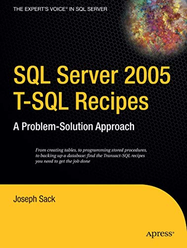 SQL Server 2005 T-SQL Recipes: A Problem-Solution Approach (9781590595701) by Sack, Joseph