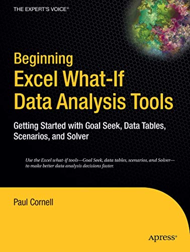 Beispielbild fr Beginning Excel What-If Data Analysis Tools: Getting Started with Goal Seek, Data Tables, Scenarios, and Solver: Getting Strated with Goal Seek, Data Tables, Scenarios, and Solver zum Verkauf von Bookoutlet1