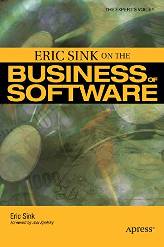 Stock image for Eric Sink on the Business of Software (Expert's Voice) for sale by Jenson Books Inc