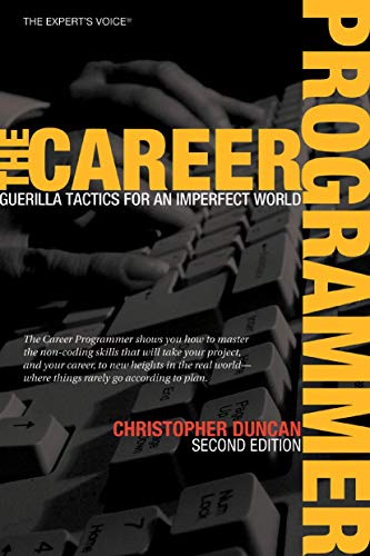 Beispielbild fr The Career Programmer: Guerilla Tactics for an Imperfect World (Expert's Voice) zum Verkauf von WorldofBooks