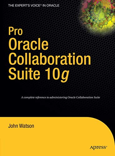 Pro Oracle Collaboration Suite 10g (Expert's Voice in Oracle) (9781590596791) by Watson, John